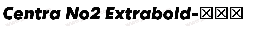Centra No2 Extrabold字体转换